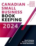 Canadian Small Business Bookkeeping - Recordkeeping Guidelines and Secrets - Bookkeeping for Canadian