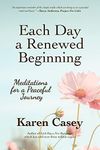 Each Day a Renewed Beginning: Meditations for a Peaceful Journey