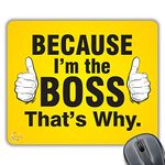 Coralgraph Inc CP097 Because I'm The Boss Novelty Gift Printed PC Laptop Computer Mouse Mat Pad