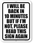 Honey Dew Gifts, I Will be Back in 10 Minutes But If I'm Not, Please Read this Sign Again, 9 inch by 12 inch, Door Sign, Office Sign, Door Hanger, Funny Signs, Out of Office, HDG-1358