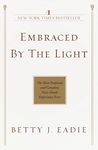 Embraced by the Light: The Most Profound and Complete Near-Death Experience Ever