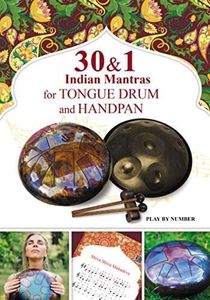 30 and 1 Indian Mantras for Tongue Drum and Handpan: Play by Number (Easy Tongue Drum Sheet Music)