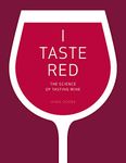 I Taste Red: The Science of Tasting Wine