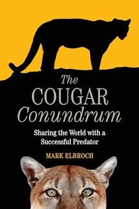 Cougar Conundrum:: Sharing the World with a Successful Predator