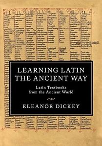 Learning Latin the Ancient Way: Latin Textbooks from the Ancient World