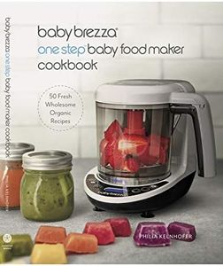 Baby Brezza Organic Baby Food Cookbook - Easy Food Maker Puree and Whole Food Recipes for Your Baby or Toddler