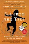 Far From the Tree: Parents, Childre