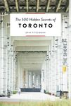 The 500 Hidden Secrets of Toronto