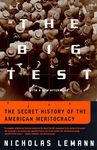 The Big Test: The Secret History of the American Meritocracy