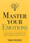 Master Your Emotions: A Practical G