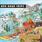 NPR Road Trips: National Park Adven