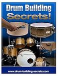 Drum Building Secrets!: Build A Dru