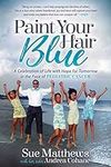Paint Your Hair Blue: A Celebration