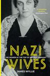 Nazi Wives: The Women at the Top of Hitler's Germany