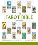 The Tarot Bible: The Definitive Guide to the Cards and Spreads (Volume 7)