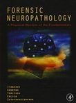 Forensic Neuropathology: A Practical Review of the Fundamentals