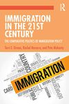 Iigration in the 21st Century: The Comparative Politics of Immigration Policy