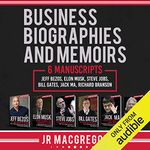 Business Biographies and Memoirs: 6 Manuscripts: Jeff Bezos, Elon Musk, Steve Jobs, Bill Gates, Jack Ma, Richard Branson