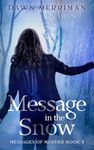 MESSAGE in the SNOW: A holiday psychic mystery (Messages of Murder Book 4)