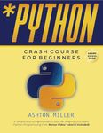 Python Crash Course for Beginners: A Simple and Straightforward Guide for Beginners to Learn Python Programming Fast. Bonus Video Tutorial Included! (Coding Made Easy Book 2)