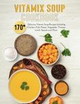 Vitamix Soup Cookbook: 170+ Delicio