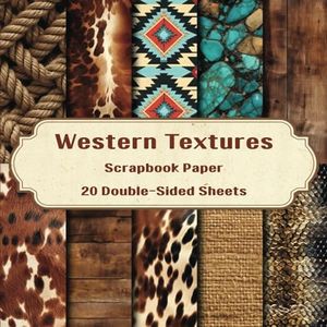 Western Textures Scrapbook Paper: 20 Double-Sided Sheets for Journaling, Scrapbooking, Junk Journals, Collage, and More.