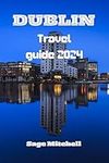 Dublin travel guide 2024: A compani