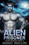 Alien Prisoner: A SciFi Alien Romance (Alien Invasion Book 2)