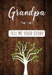 Grandpa Tell me your Story: A Guided Keepsake Journal for your Grandfather to share his Life & his Memories