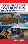 The 100 Greatest Swimmers in History (Swimming)