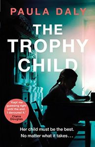 The Trophy Child: a twisty and unputdownable domestic thriller