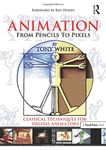 Animation from Pencils to Pixels: Classical Techniques for the Digital Animator