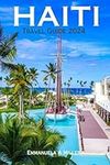 Haiti Travel Guide 2024: Haiti Unve