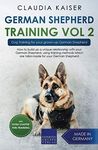 German Shepherd Training Vol. 2: Dog Training for your grown-up German Shepherd