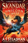 Skandar and the Unicorn Thief: The international, award-winning hit, and the biggest fantasy adventure series since Harry Potter (Volume 1)