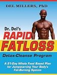 Dr. Del's Rapid Fatloss Detox-Cleanse Program: A 21-Day Whole Food Based Plan for Jumpstarting Your Body's Fat-Burning System