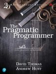 Pragmatic Programmer, The: Your journey to mastery, 20th Anniversary Edition