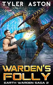 Warden's Folly: An Epic Sci Fi Adventure (The Earth Warden Saga Book 2)