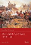 The English Civil Wars 1642-1651: No. 58 (Essential Histories)