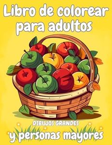 Libro de colorear para adultos y personas mayores dibujos grandes: "Libro para colorear, personas mayores con baja visión: colorear diseños de frutas ... pacientes con demencia, Alzheimer, Parkinson)