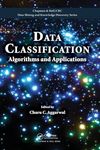 Data Classification: Algorithms and Applications (Chapman & Hall/CRC Data Mining and Knowledge Discovery Series)