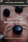 The Hot Stone Massage Bible: Insights from a massage instructor