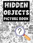 Hidden Objects Picture Book For Adults: Seek And Find The Hidden Objects In The Pictures & Coloring Pages | Challenge Activities For Boys & Girls Relaxation