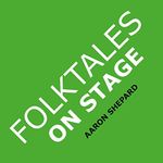 Folktales on Stage: Children's Plays for Reader's Theater (or Readers Theatre), With 16 Scripts from World Folk and Fairy Tales and Legends, Including Asian, African, and Native American