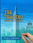 Ink Tracing Book for Adults: Cities and Landscapes | 35 Unique Designs of Cities, Monuments, Landscapes, and Markets with White Lines on Watercolor Backgrounds for You Trace the Lines