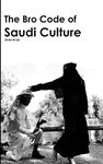 The Bro Code of Saudi Culture: 2030 Tweet-Sized Explanations of how the Human Body Acts in Arabia: Describing the Saudi from Head to Toe