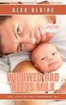 Widowed Dad Needs Milk: A Bi-Awakening Second Chance M/M Romance (The Lactin Brotherhood Book 8)