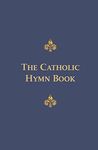 The Catholic Hymn Book: Melody Edition