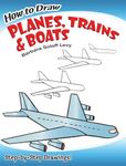 How to Draw Planes, Trains and Boats: Step-by-Step Drawings!