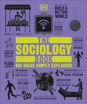 The Sociology Book: Big Ideas Simply Explained